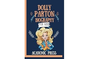 Dolly Parton Biography For Kids: Inspiring Little Dreamers with Big Success, Music Magic, and Imagination Liberation from the Coat of Many Colors to ... Journey (Amazing Kids Biography Series)
