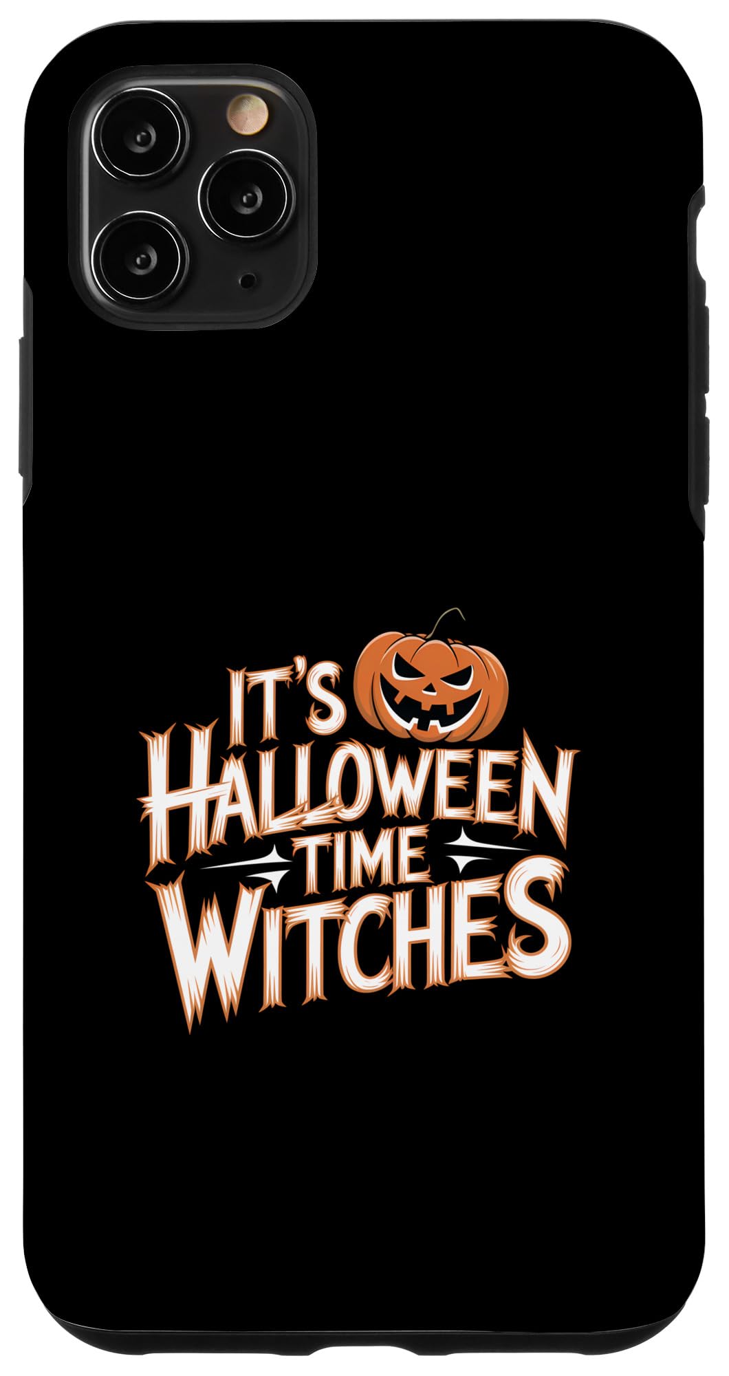 iPhone 11 Pro Max It's Halloween Time Witches Pumpkin Halloween Case