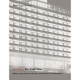 Building the Cold War: Hilton International Hotels and Modern Architecture