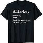 Whiskey Definition Magic Brown Water for Fun People T Shirt T-Shirt