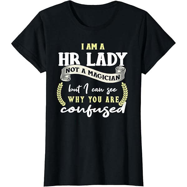 Amazon.com: Funny HR Lady Shirt Human Resources Quote HR Gift T