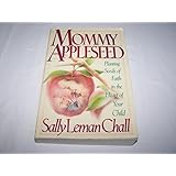 Mommy Appleseed: Planting Seeds of Faith in the Heart of Your Child