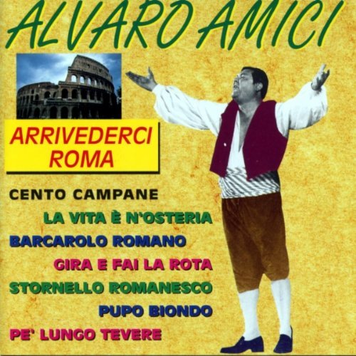 Alvaro Amici - Arrivederci Roma - Zortam Music