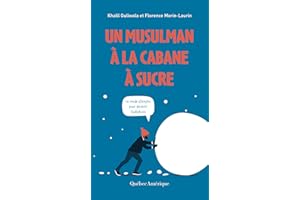 Un musulman à la cabane à sucre: Un mode d’emploi pour devenir Québécois (French Edition)