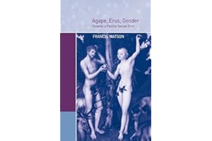 Agape, Eros, Gender: Towards a Pauline Sexual Ethic