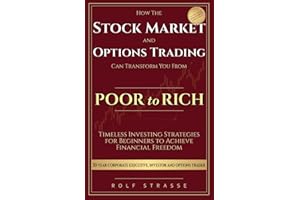 How the Stock Market and Options Trading Can Transform You From Poor to Rich: Timeless Investing Strategies for Beginners to 