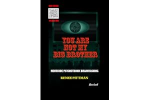 You Are Not My Big Brother (Mind Control Technology Book Series 2): Menticide Psychotronic Brainwashing
