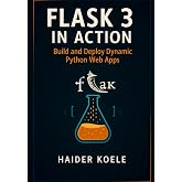 Flask 3 in Action: Build and Deploy Dynamic Python Web Apps
