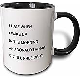 3dRose I Hate When I Wake Up In The Morning And Donald Trump Is Still President 11oz Two-Tone Black Mug