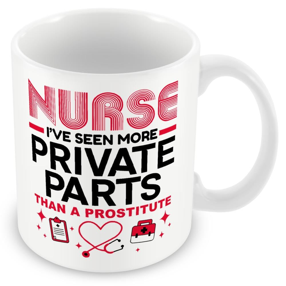 Mug Gift for Nurse - Nurse I've Seen More Private Parts Than A Prostitute