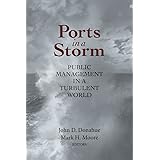 Ports in a Storm: Public Management in a Turbulent World (Brookings / Ash Center Series, "Innovative Governance in the 21st C