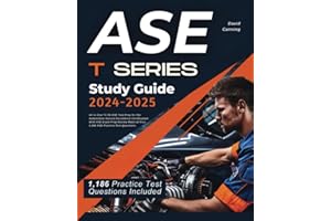 ASE T SERIES, Study Guide 2024-2025: All in One T1-T8 ASE Test Prep for the Automotive Service Excellence Certification. With ASE Exam Prep Review Material Plus 1,186 ASE Practice Test Questions
