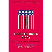 Three Felonies A Day: How the Feds Target the Innocent