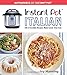 Instant Pot Italian: 100 Irresistible Recipes Made Easier Than Ever primary
