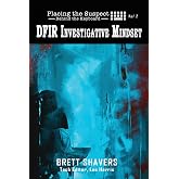 Placing the Suspect Behind the Keyboard: DFIR Investigative Mindset