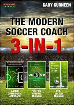 The Modern Soccer Coach: 3-In-1 The Modern Soccer Coach: 3-In-1