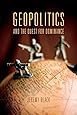 Geopolitics and the Quest for Dominance
