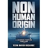 Non-Human Origin: A Science-Fiction Thriller (The Non-Human Chronicles)