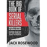 The Big Book of Serial Killers (An Encyclopedia of Serial Killers)