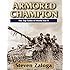 Armored Champion: The Top Tanks of World War II