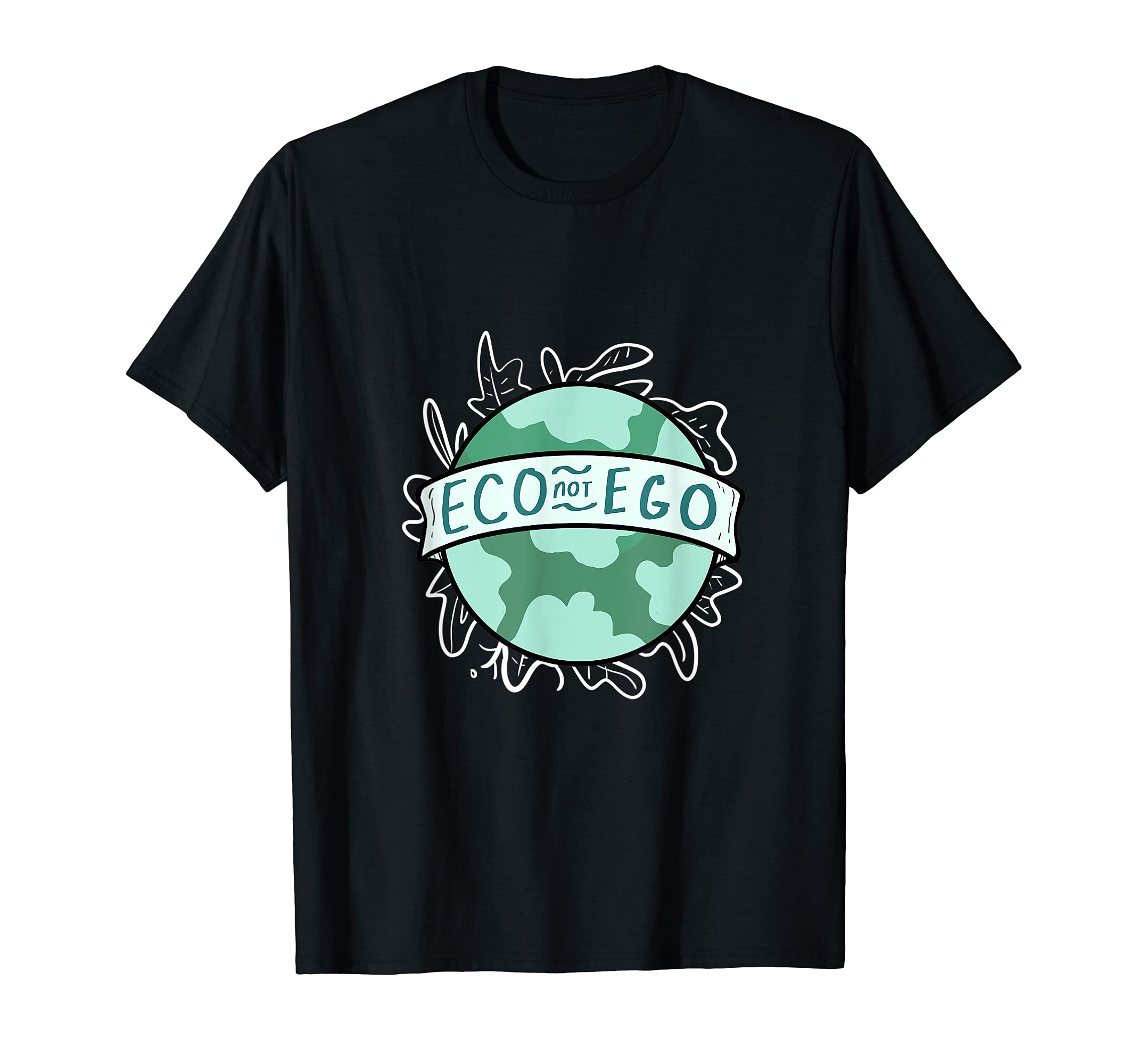 Eco Not Ego Ecofriendly and Activist T-Shirt