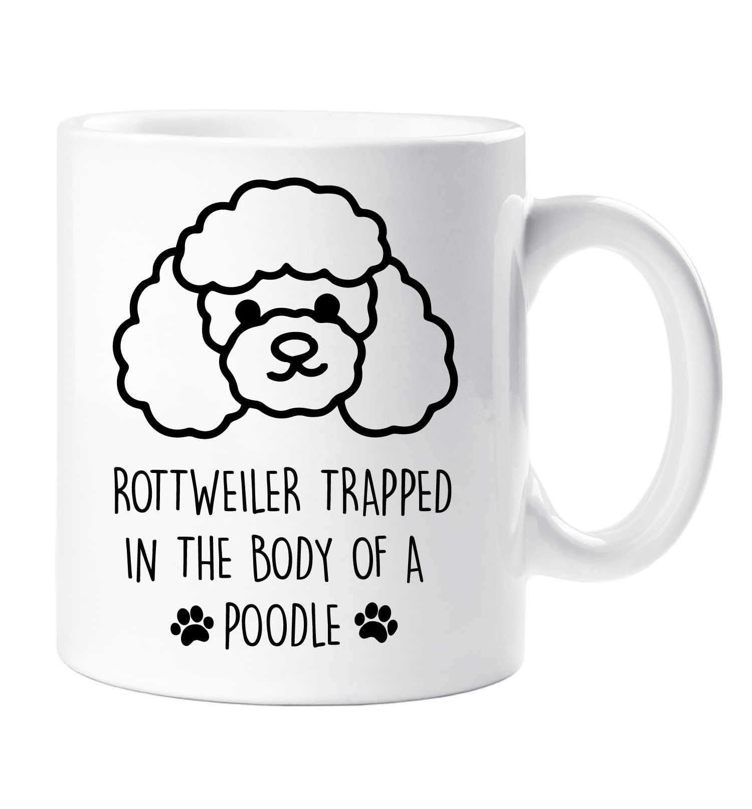 60 Second Makeover Limited Poodle Mug Rottweiler Trapped in The Body of A Poodle Pet Present Pet Present Mothers Day