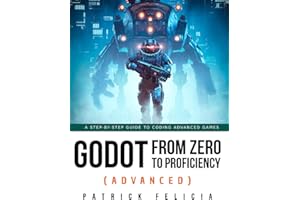 Godot from Zero to Proficiency (Advanced): A step-by-step guide to coding advanced games with Godot