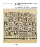 Excavating, Analysing, Reconstructing: Textiles of the First Millennium AD from Egypt and Neighbouri by
