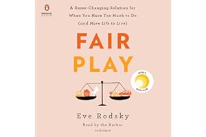 Fair Play: A Game-Changing Solution for When You Have Too Much to Do (and More Life to Live) (Reese's Book Club)