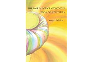 The Workaholics Anonymous Book of Recovery: Second Edition
