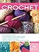 The Complete Photo Guide to Crochet: *All You Need to Know to Crochet *The Essential Reference for Novice and Expert Crocheters *Comprehensive Guide ... *Packed with Hundreds of Tips and Ideas
