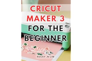 Cricut Maker 3 For The Beginner: Unlock the full potential of crafting with the revolutionary Cricut Maker 3 for beginners se