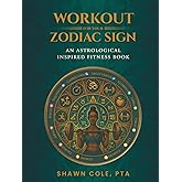 Workout for your Zodiac Sign: An astrological inspired fitness book