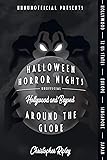 Halloween Horror Nights Unofficial: Around the Globe: Hollywood and Beyond!