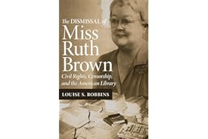 The Dismissal of Miss Ruth Brown: Civil Rights, Censorship, and the American Library