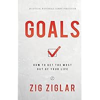 Goals: How to Get the Most Out of Your Life (Official Nightingale Conant Publication)