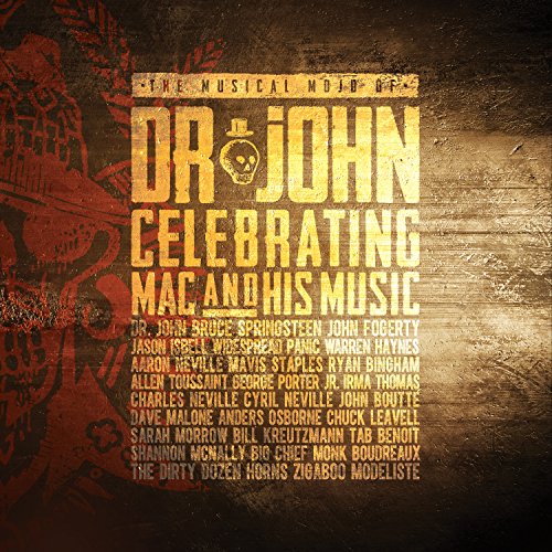 The Musical Mojo of Dr. John: Celebrating Mac & His Music The Musical Mojo of Dr. John: Celebrating Mac & His Music