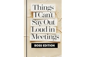 Things I Can't Say Out Loud In Meetings (BOSS EDITION): Funny gift for boss at work — A unique boss gift and hilarious office