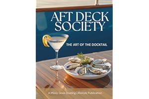 Aft Deck Society: The Art of the Docktail Cocktail: Easy Cocktails, Mocktails, Portable Bar Tools and Smart Substitutions for