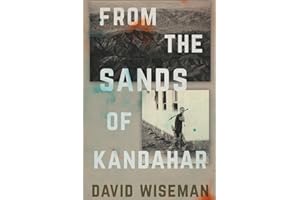 From the Sands of Kandahar: A Veteran’s Journey Through the Afghanistan War, Trauma, and Healing