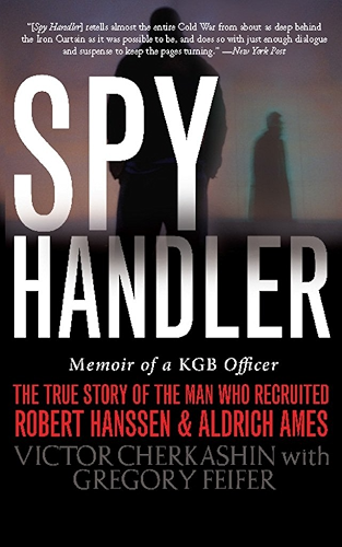 Download Spy Handler: Memoir of a KGB Officer: The True Story of the Man Who Recruited Robert Hanssen and Aldrich Ames (English Edition) PDF