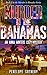 Murder in the Bahamas: An Anna Winters Cozy Mystery (Murder in Parasise Book 2)