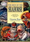 The Sign of the Seahorse by Graeme Base (1992-07-01)