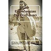 Las Ensenanzas De Don Juan (Spanish Edition)