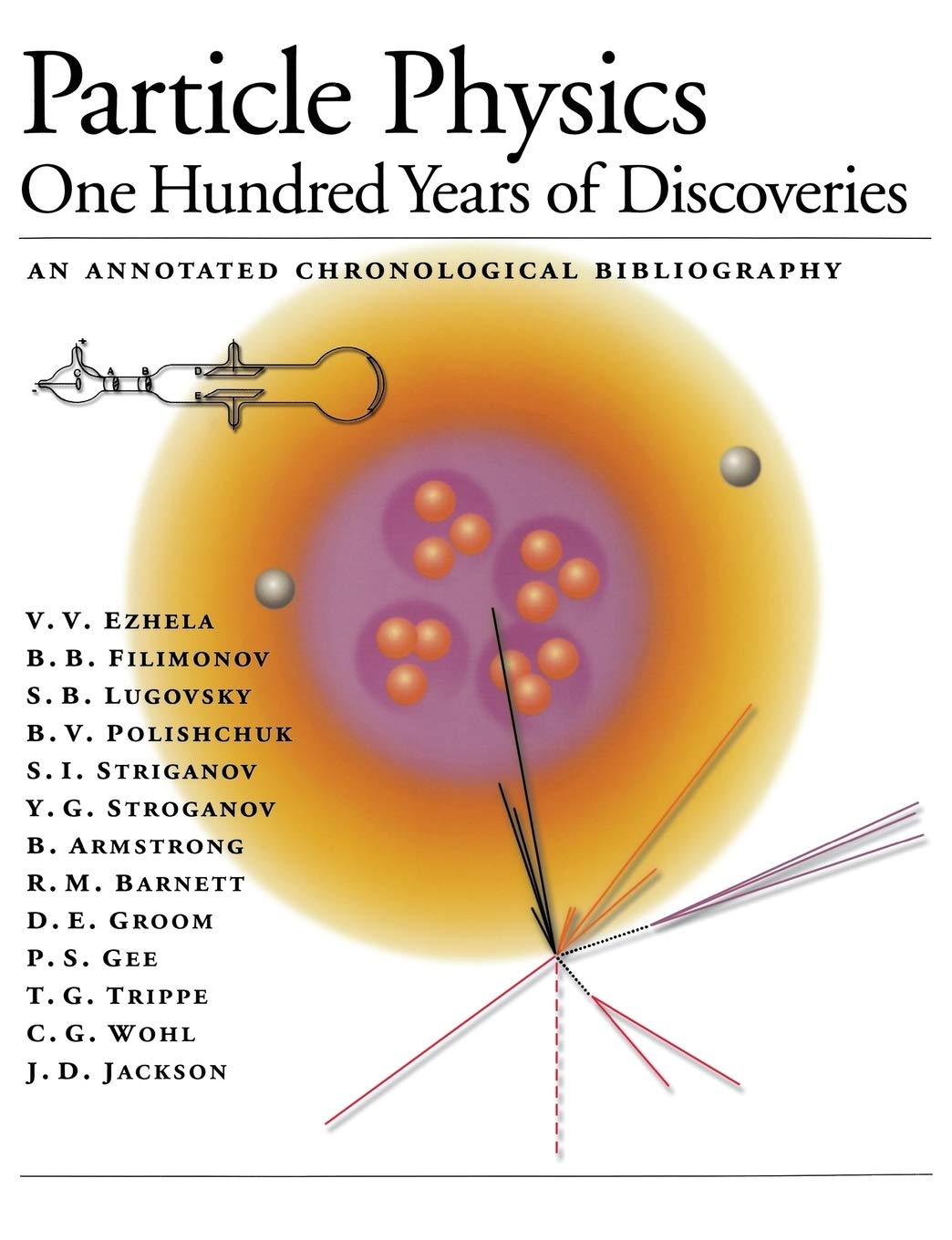 Particle Physics One Hundred Years Of Discoveries An Annotated Chronological Bibliography Ezhela V V Amazon Pl Books