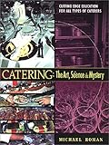 Catering : The Art, Science and Mystery, Roman, Michael, 0970234228