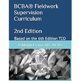 BCBA&reg; Fieldwork Supervision Curriculum, 2nd Edition: Based on the 6th Edition TCO