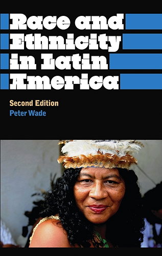 Download Race and Ethnicity in Latin America (Anthropology, Culture and Society) (English Edition) PDF