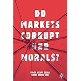 Do Markets Corrupt Our Morals?
