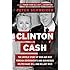 Clinton Cash: The Untold Story of How and Why Foreign Governments and Businesses Helped Make Bill and Hillary Rich